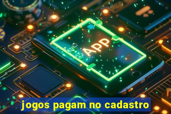 jogos pagam no cadastro